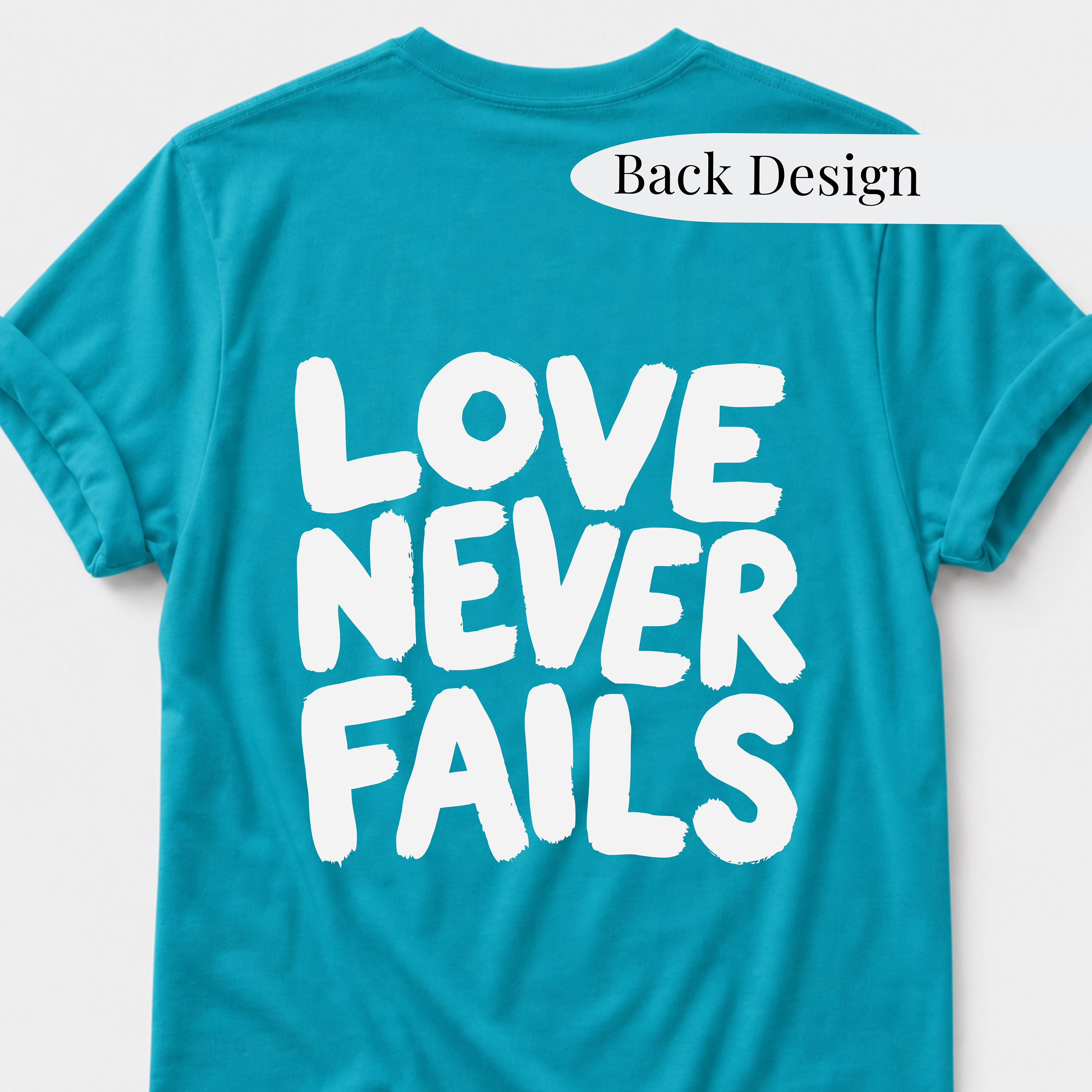 Love Never Fails T-Shirt