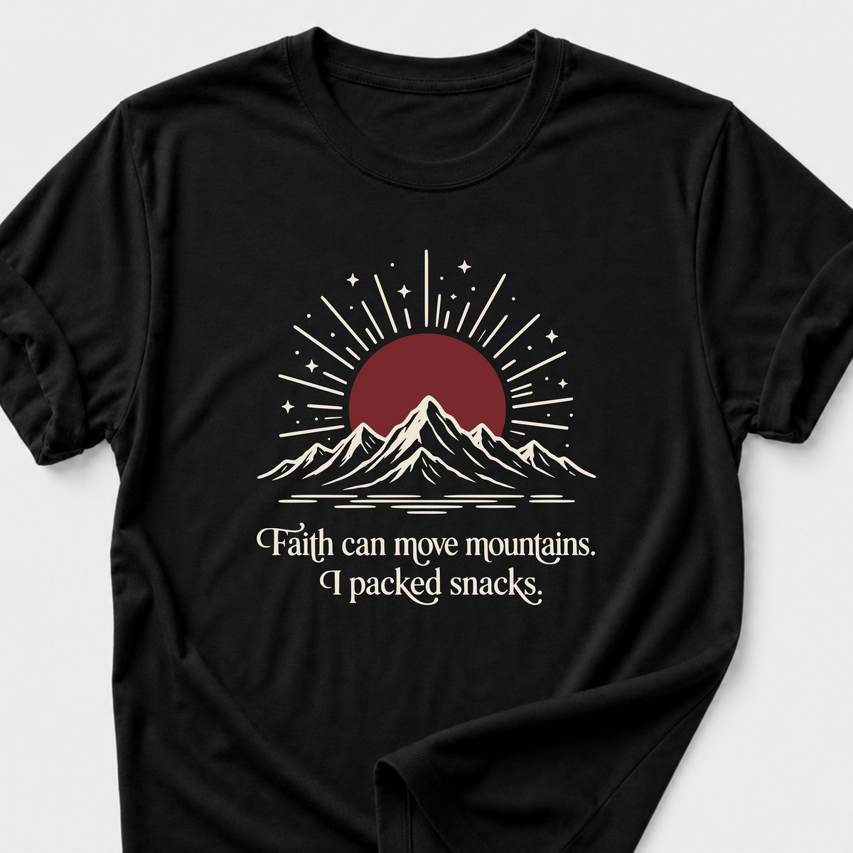 Faith Can Move Mountains • I Packed Snacks T-Shirt