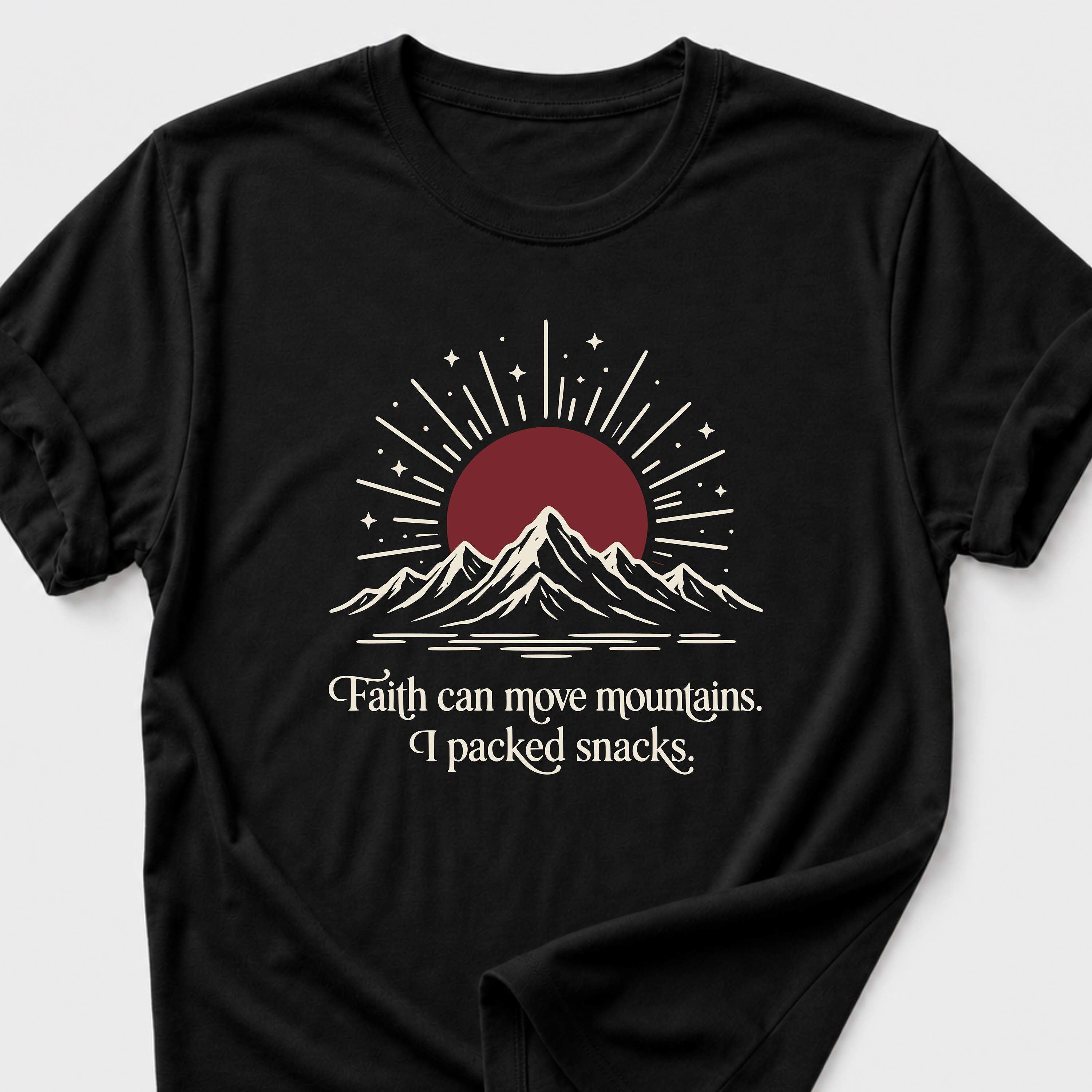 Faith Can Move Mountains • I Packed Snacks T-Shirt