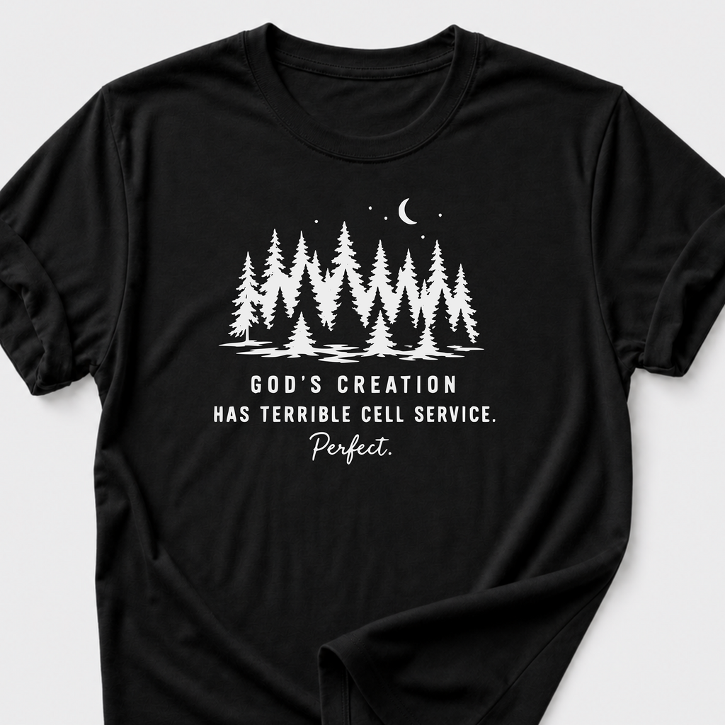 God's Creation Has Terrible Cell Service. Perfect. T-Shirt