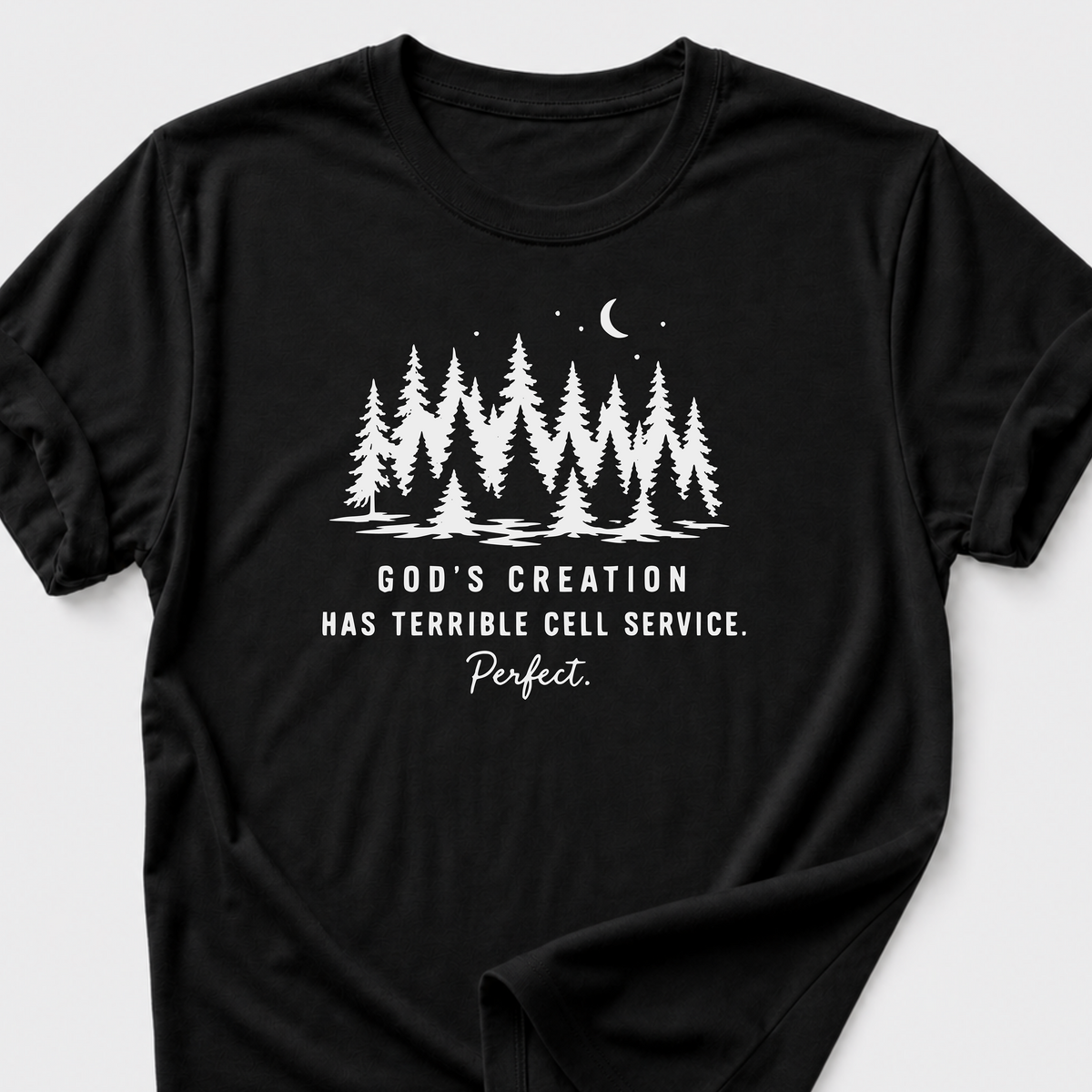 God's Creation Has Terrible Cell Service. Perfect. T-Shirt