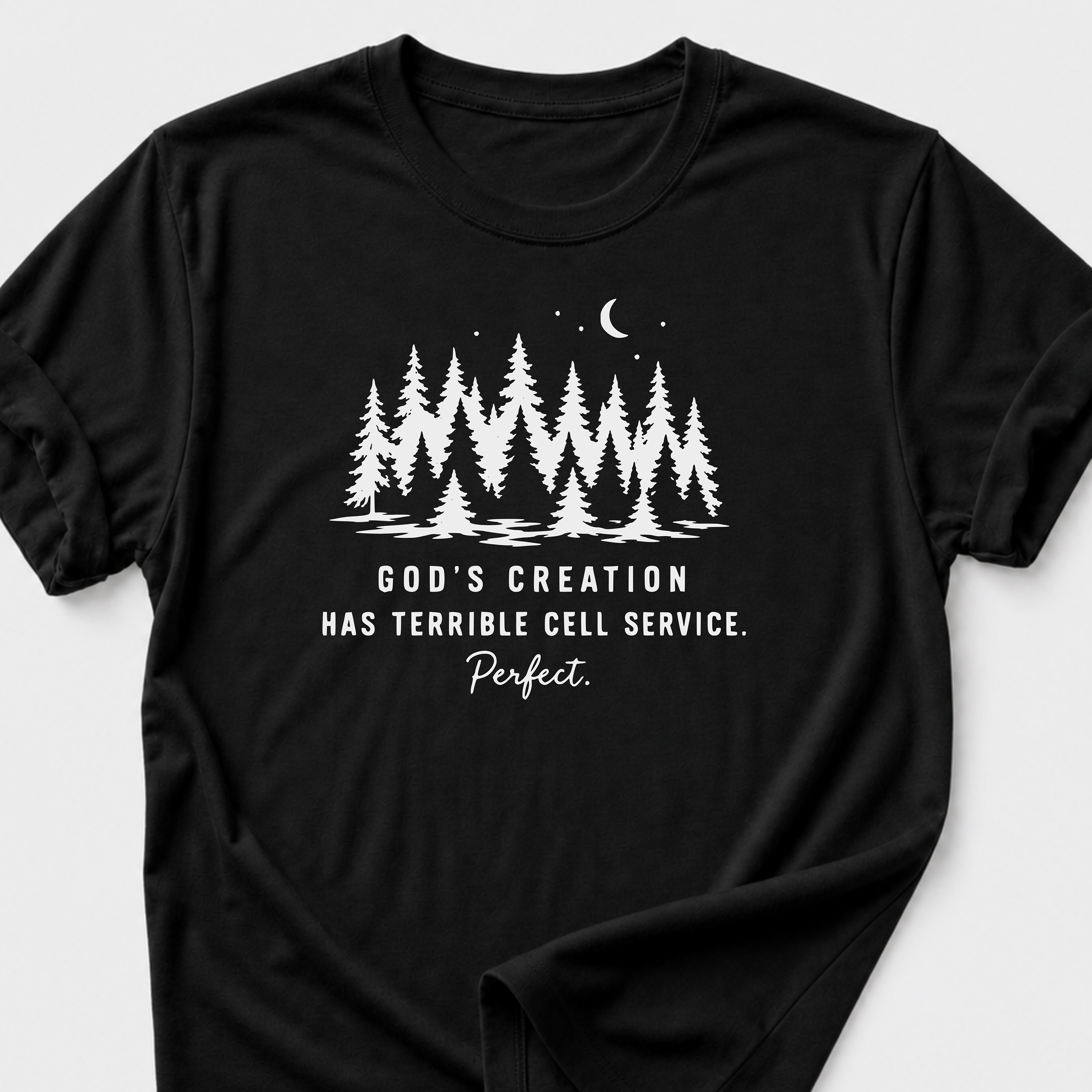 God's Creation Has Terrible Cell Service. Perfect. T-Shirt