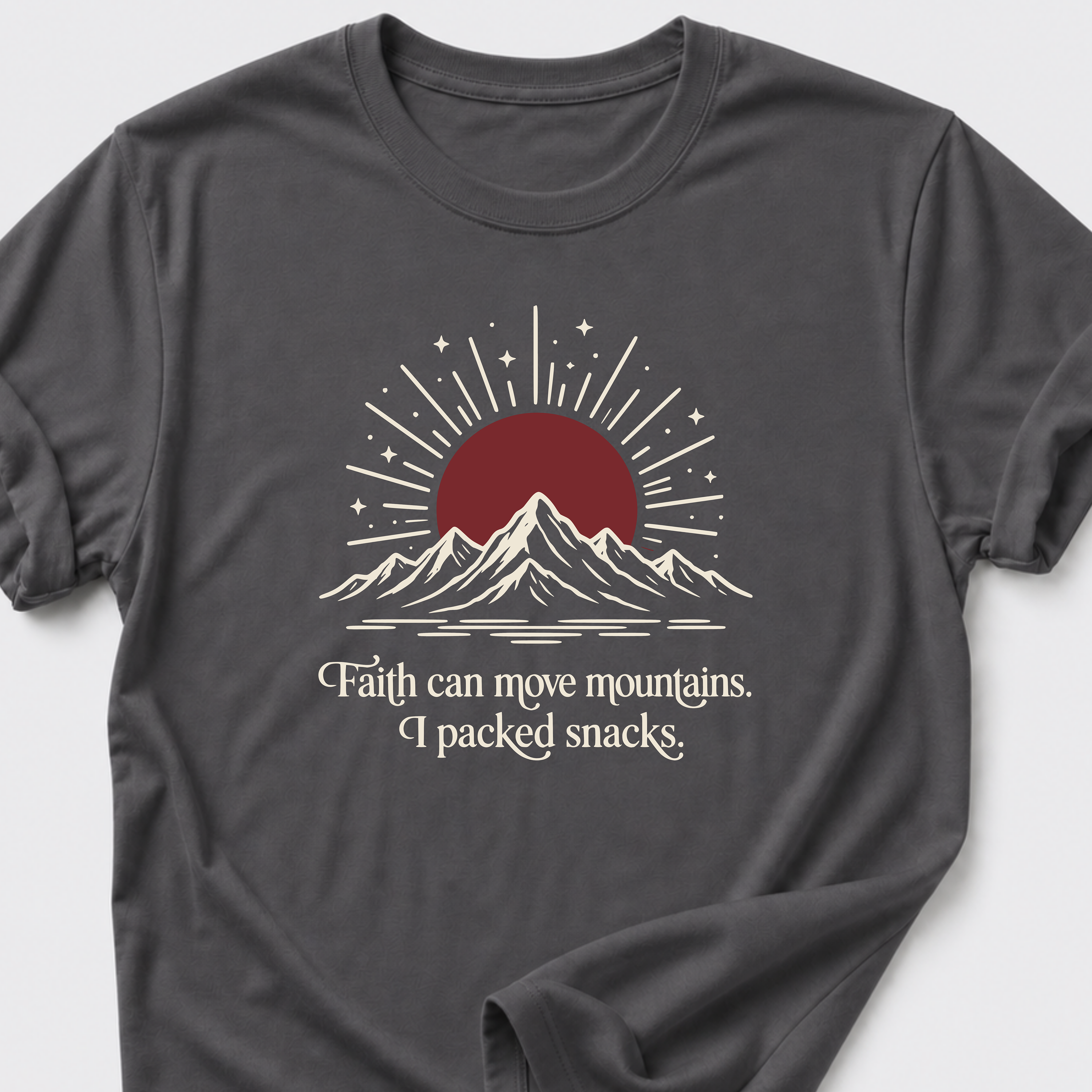 Faith Can Move Mountains • I Packed Snacks T-Shirt
