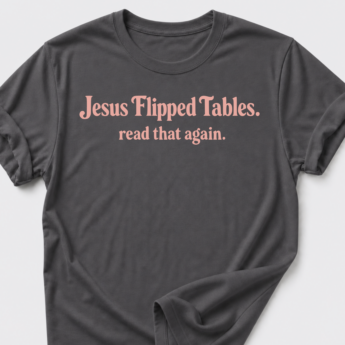 Jesus Flipped Tables T-Shirt