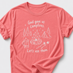 God Gave Us Campfires. Let's Use Them T-Shirt