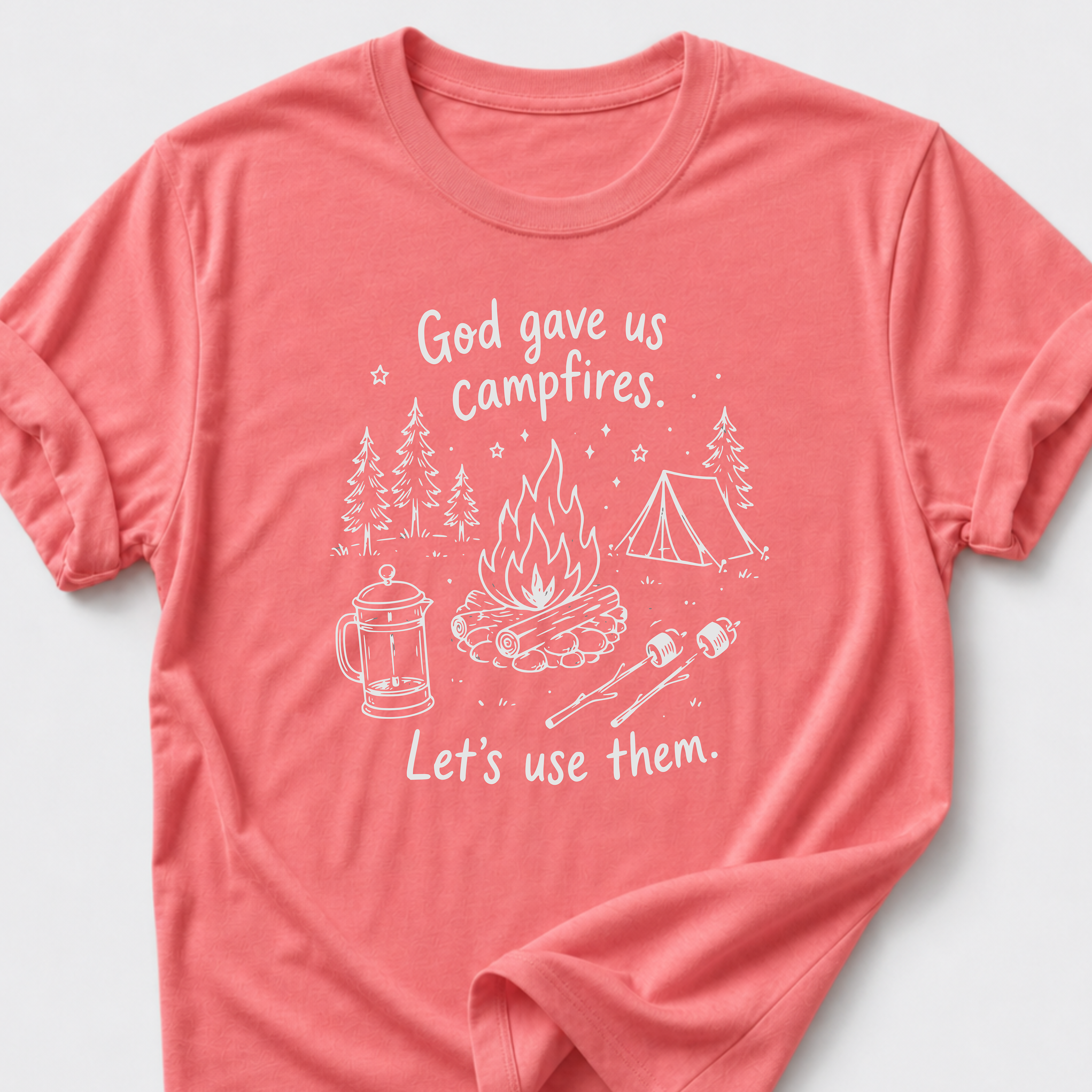 God Gave Us Campfires. Let's Use Them T-Shirt