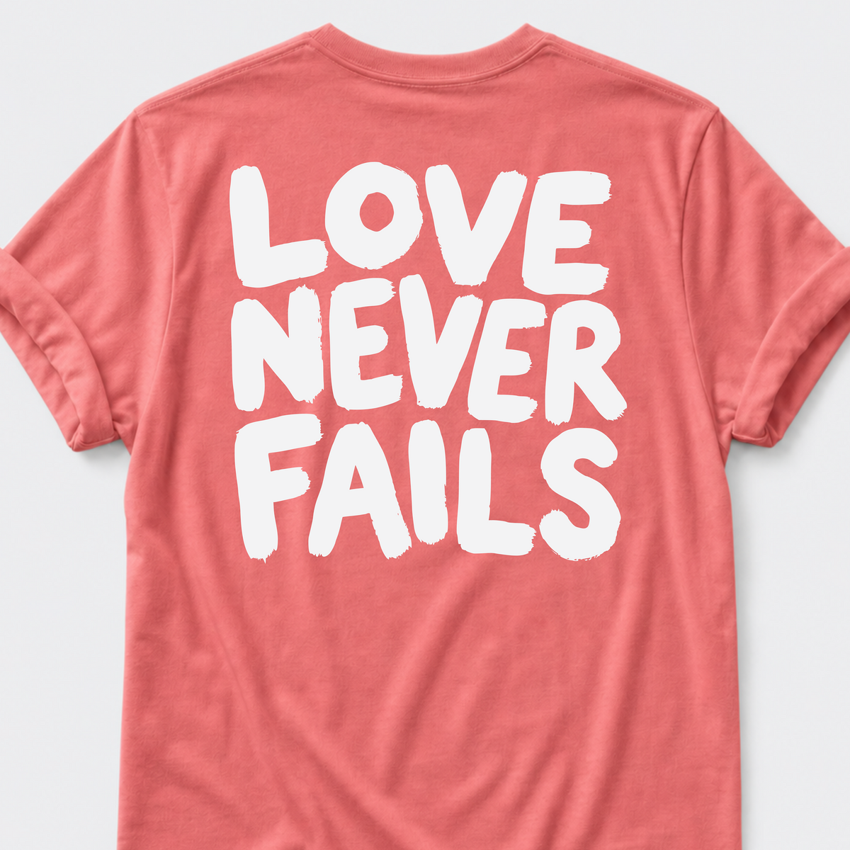 Love Never Fails T-Shirt