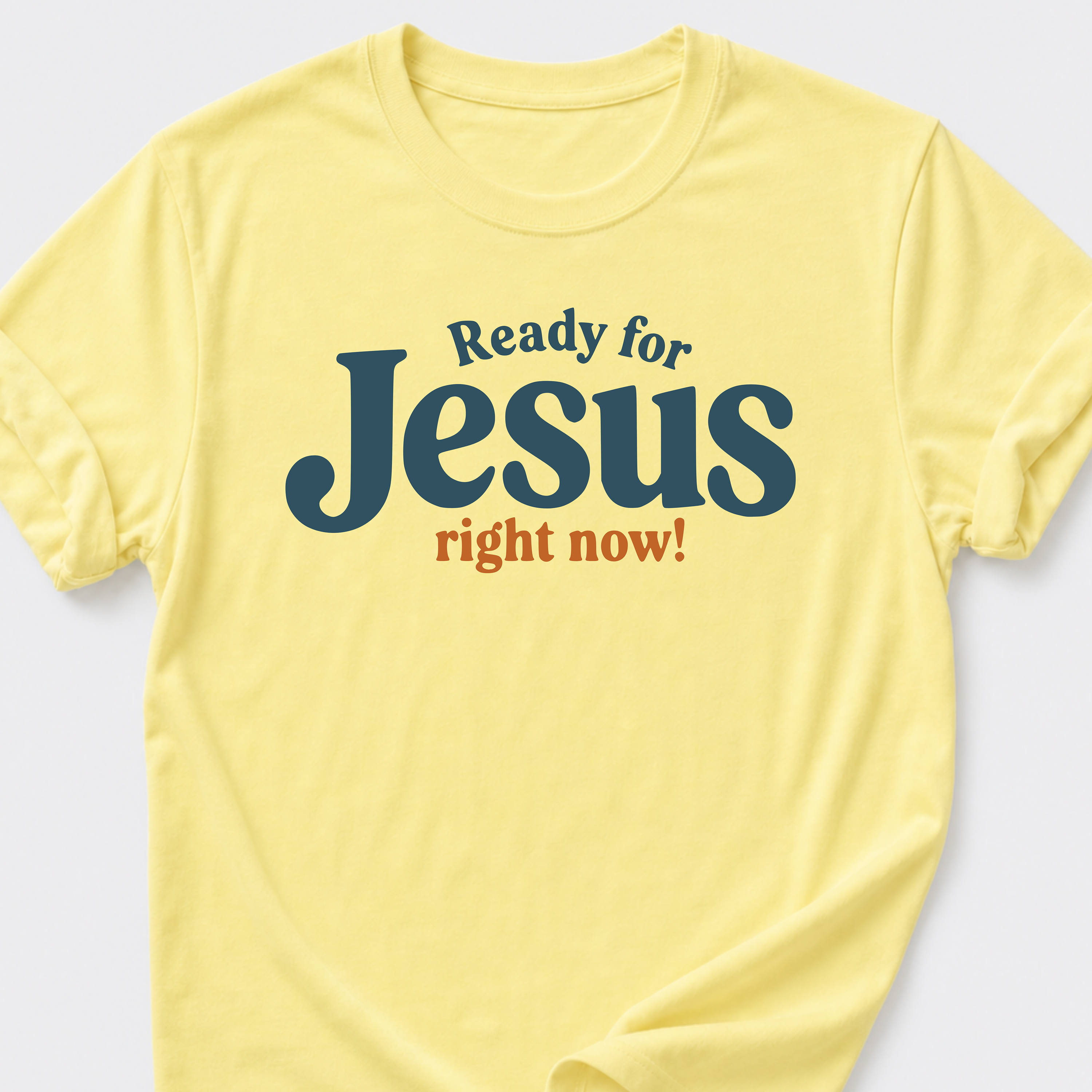 Ready for Jesus • Right Now! T-Shirt