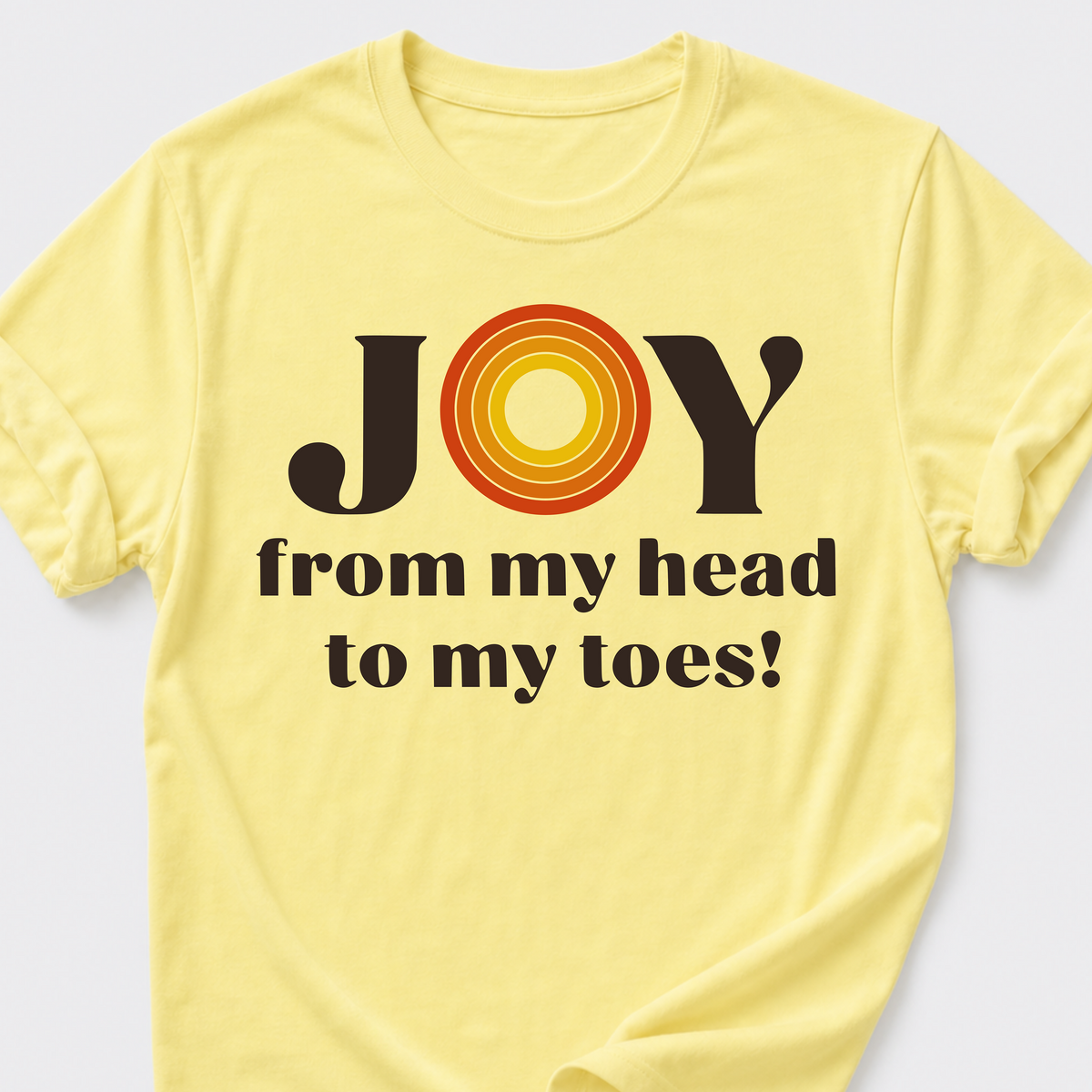 JOY From My Head To My Toes! T-Shirt