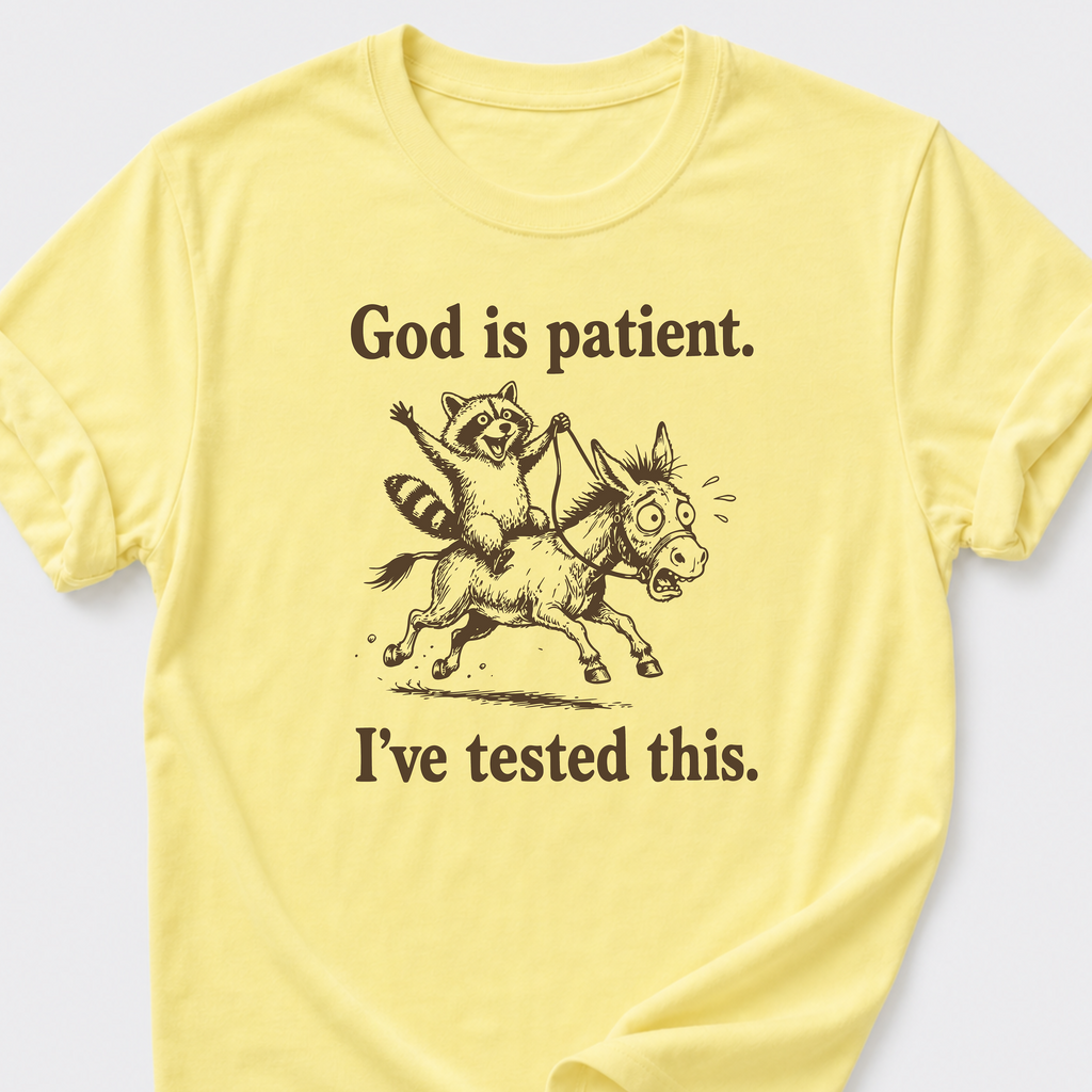 God is Patient. I've Tested This • Raccoon and Donkey T-Shirt