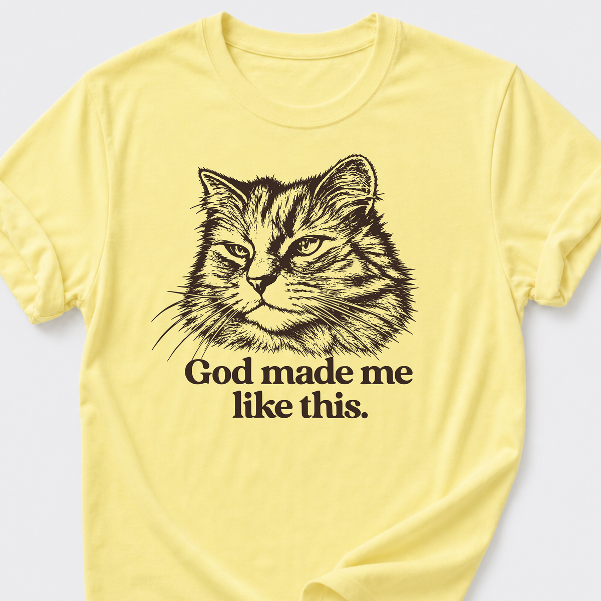 God Made Me Like This T-Shirt