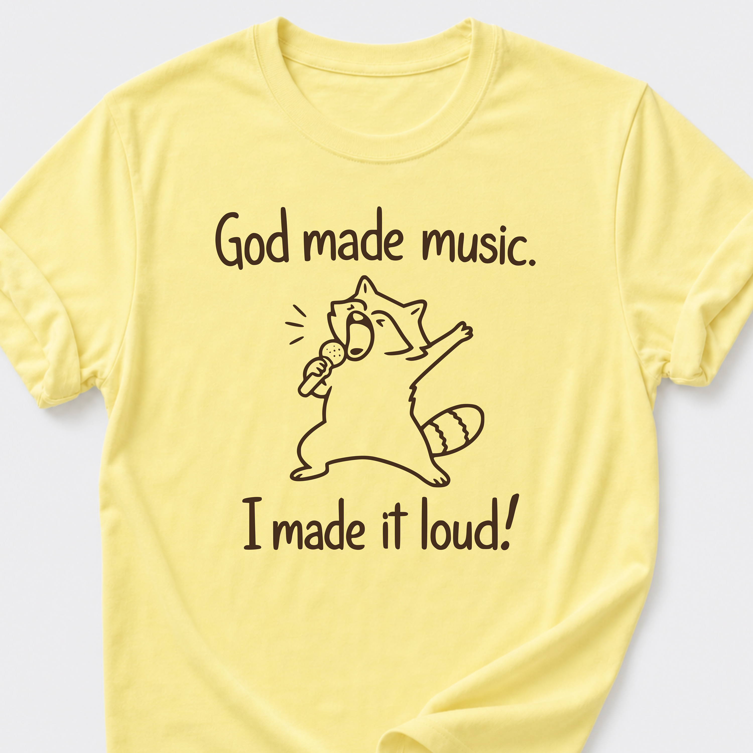 God Made Music. I Made It Loud! T-Shirt