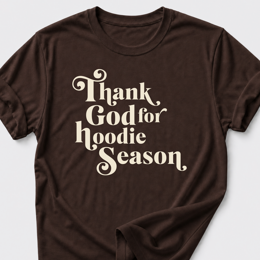 Thank God for Hoodie Season T-Shirt