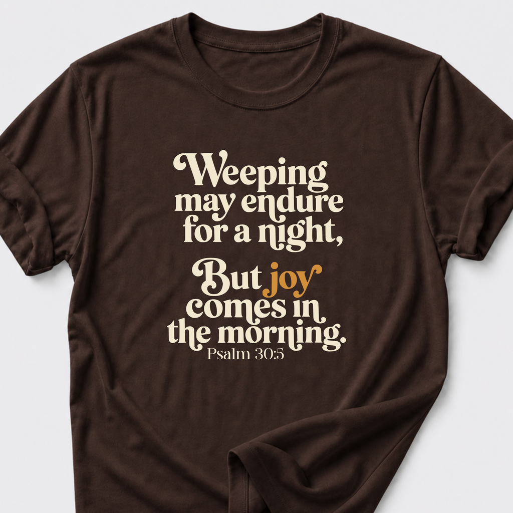 Joy Comes in the Morning T-Shirt