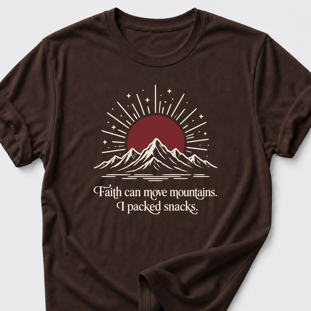Faith Can Move Mountains • I Packed Snacks T-Shirt