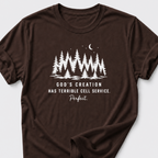 God's Creation Has Terrible Cell Service. Perfect. T-Shirt