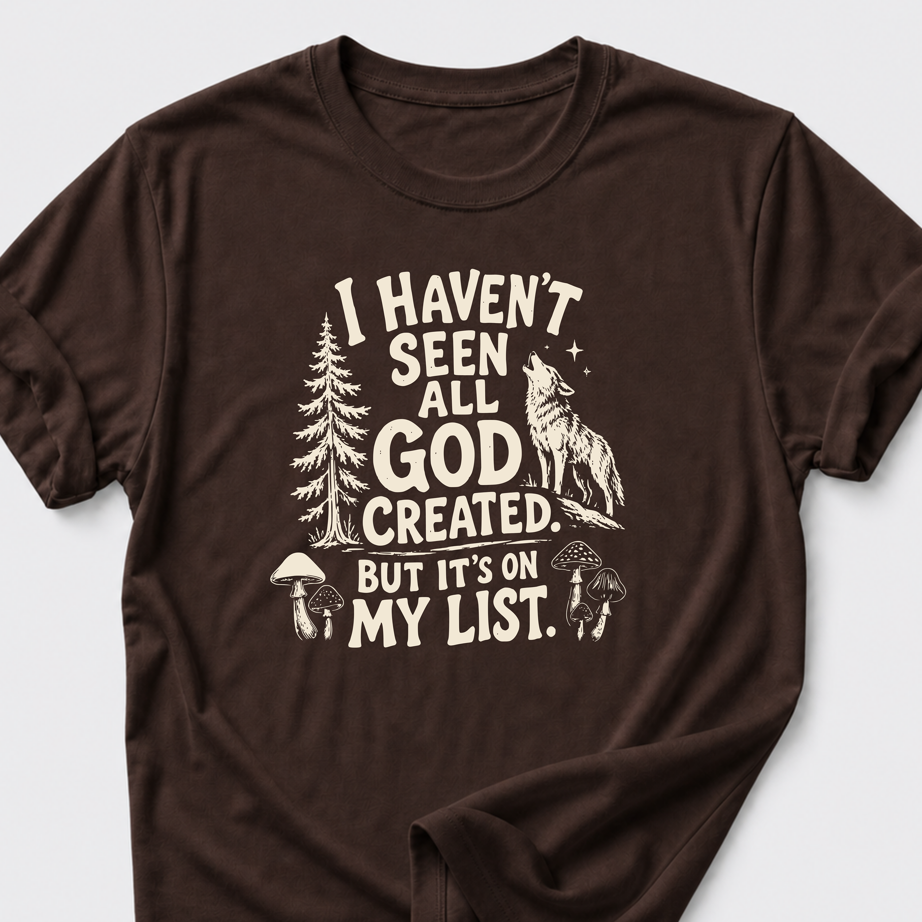 I Haven't Seen All God Created. But It's On My List • Wolf T-Shirt