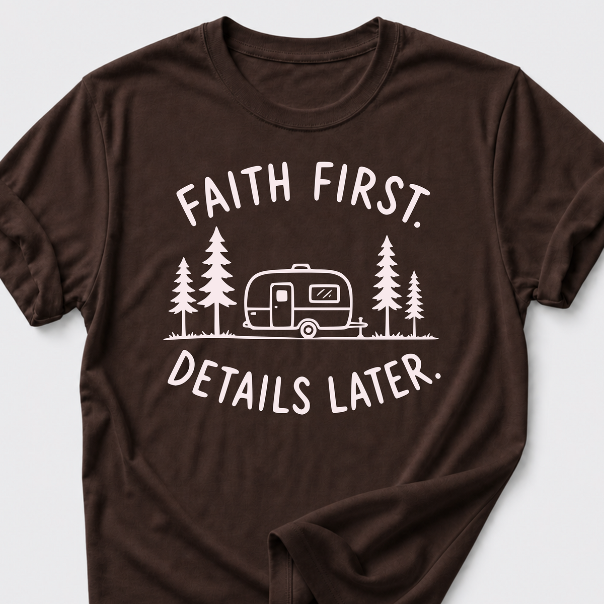 Faith First. Details Later. T-Shirt