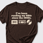 I've Been Reading My Bible Since The 1900s T-Shirt