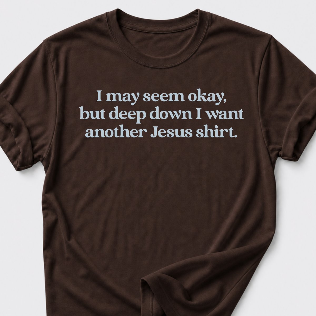I May Seem Okay T-Shirt