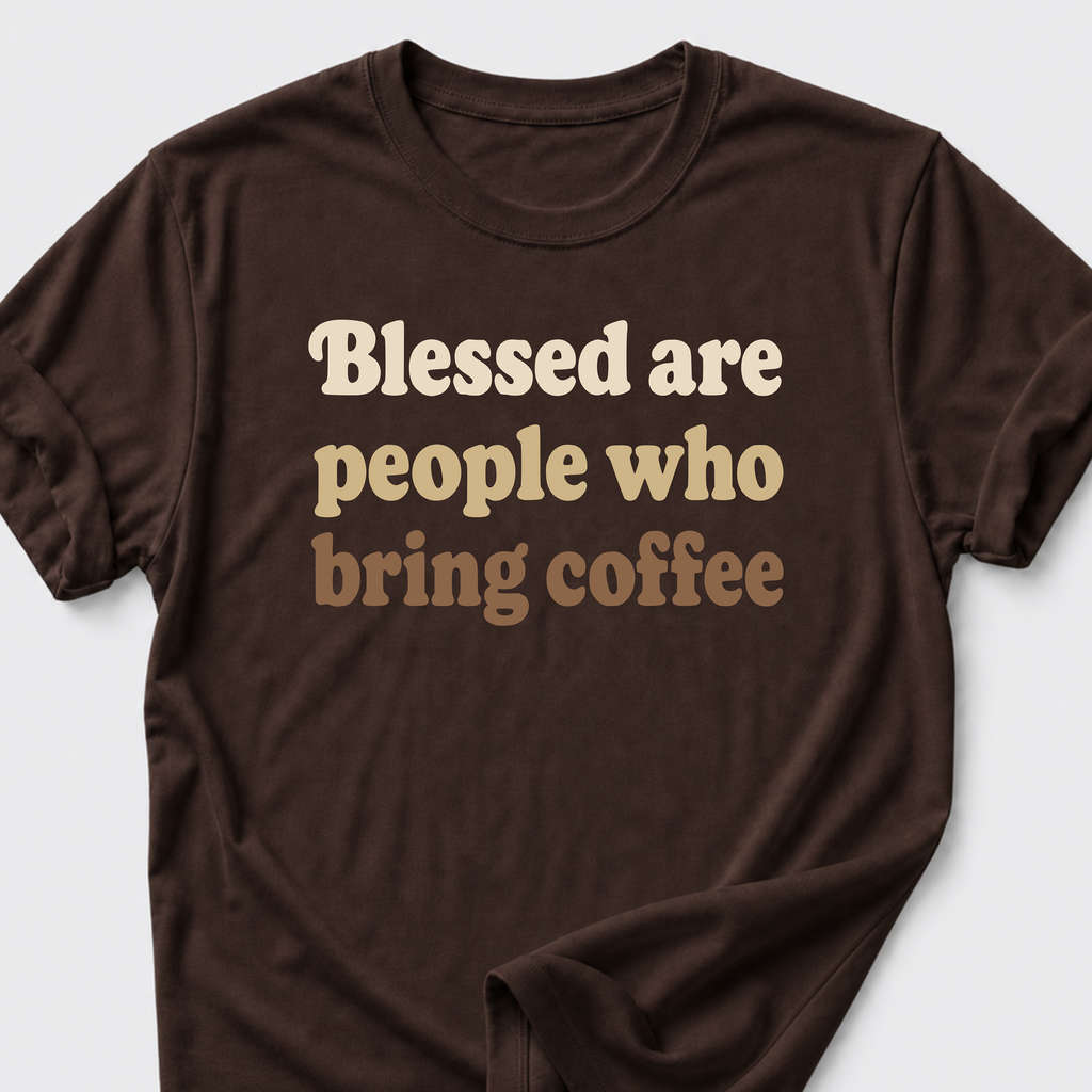 Blessed Are People Who Bring Coffee T-Shirt