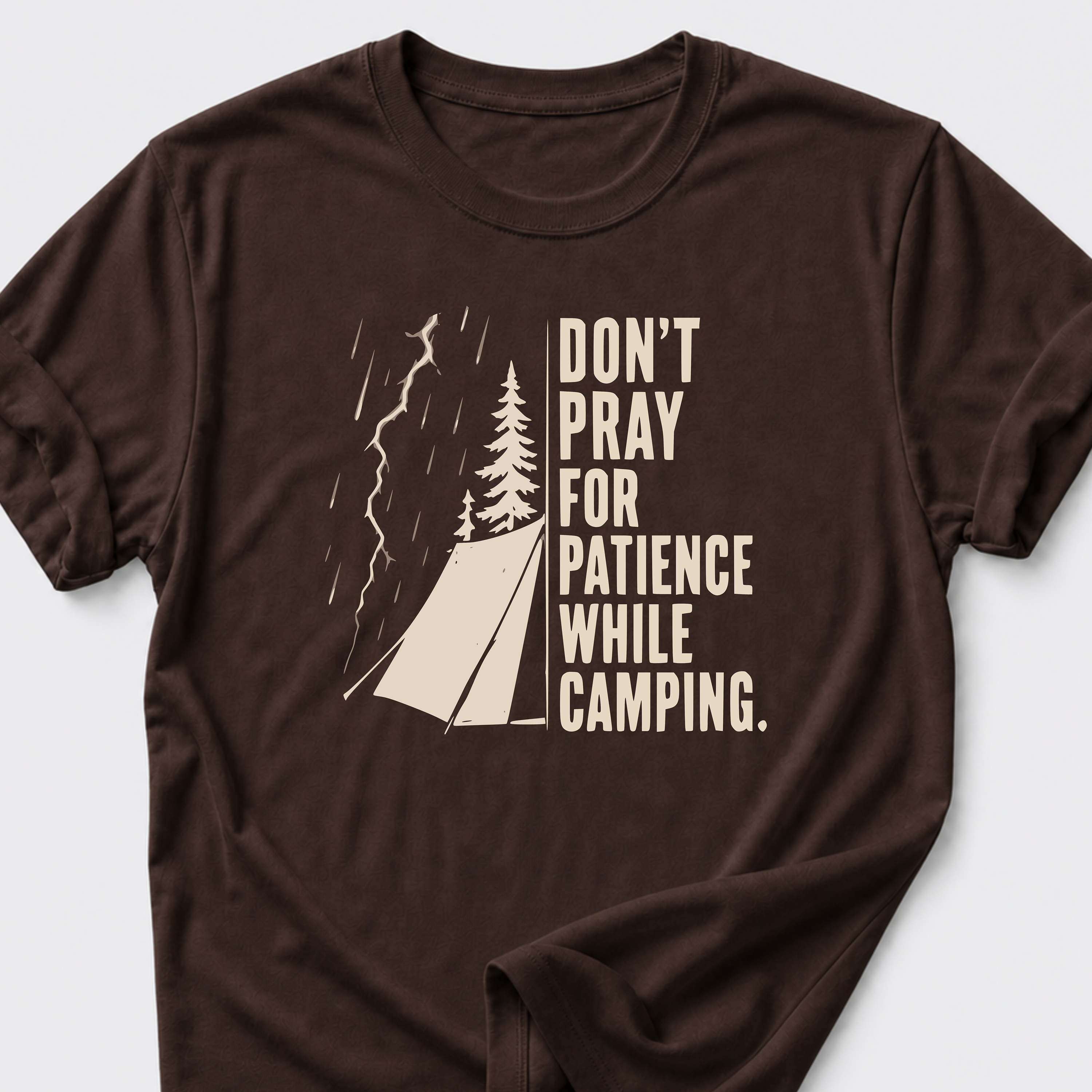 Don't Pray For Patience While Camping T-Shirt