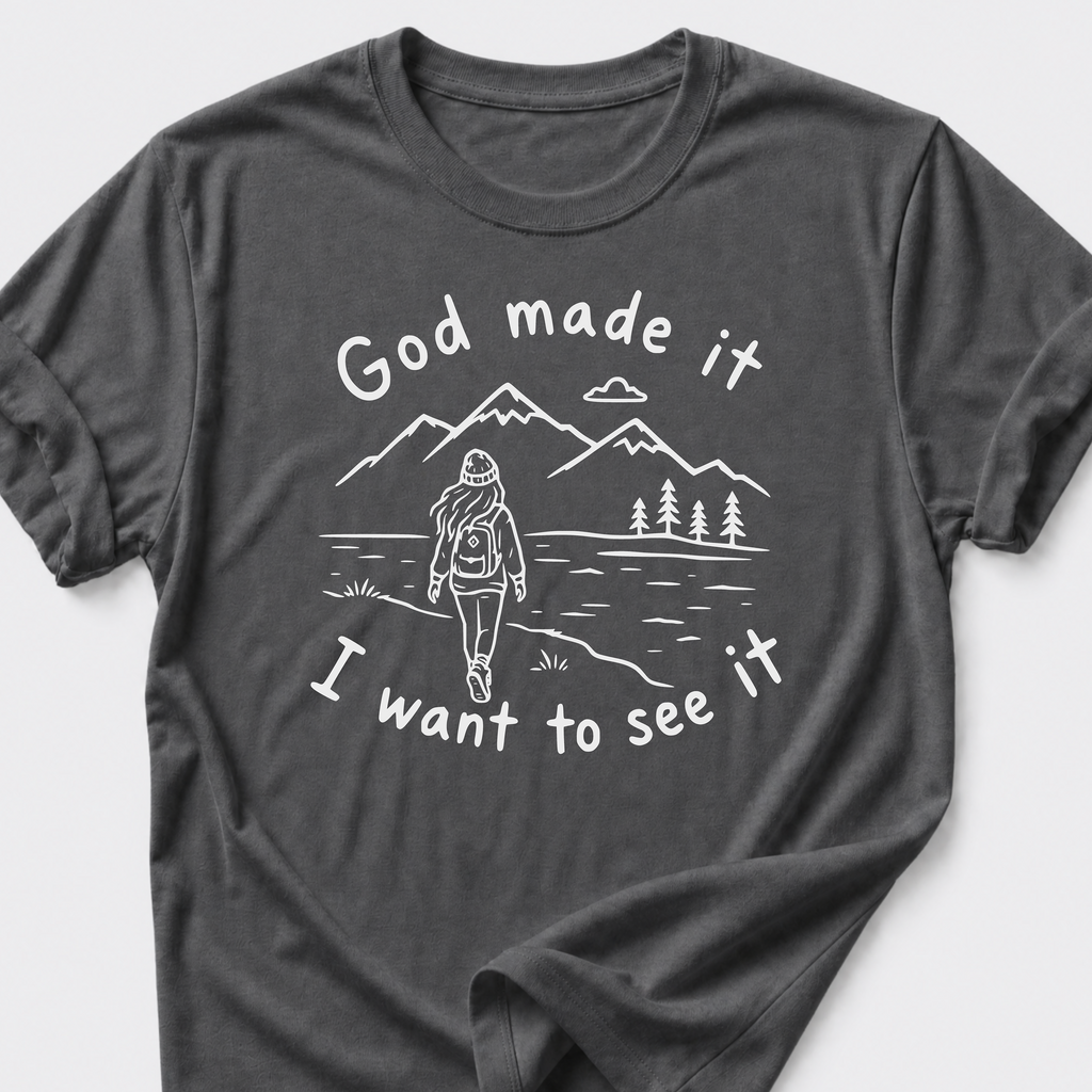 God Made It • I Want To See It T-Shirt