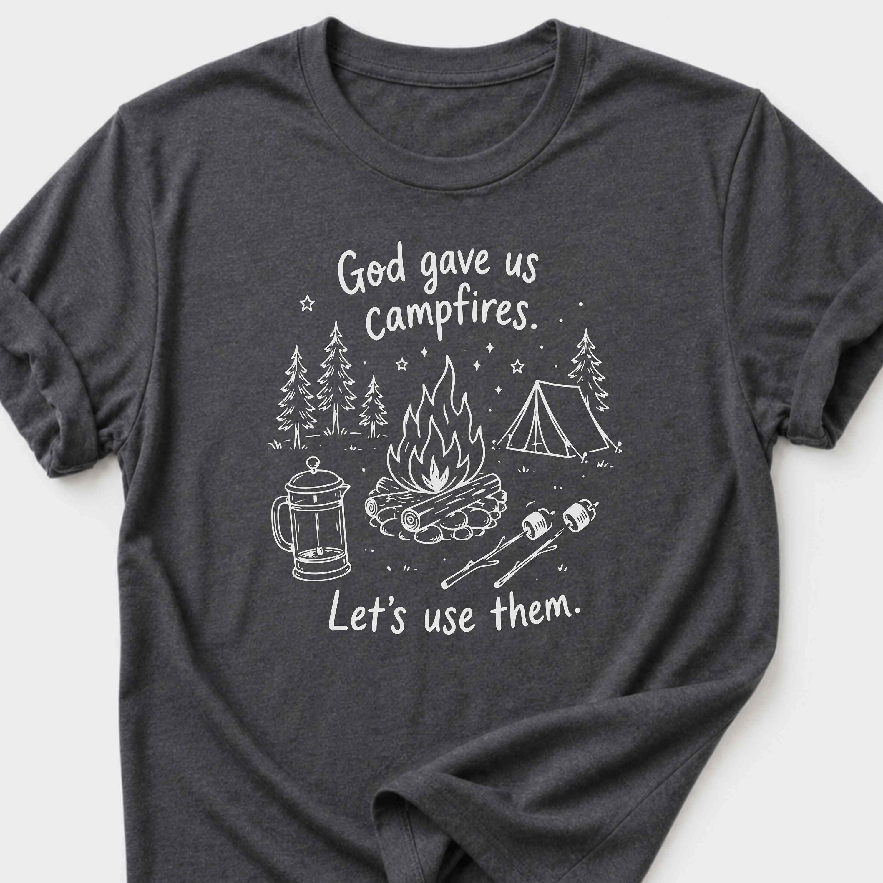 God Gave Us Campfires. Let's Use Them T-Shirt