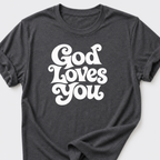 God Loves You T-Shirt