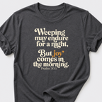 Joy Comes in the Morning T-Shirt