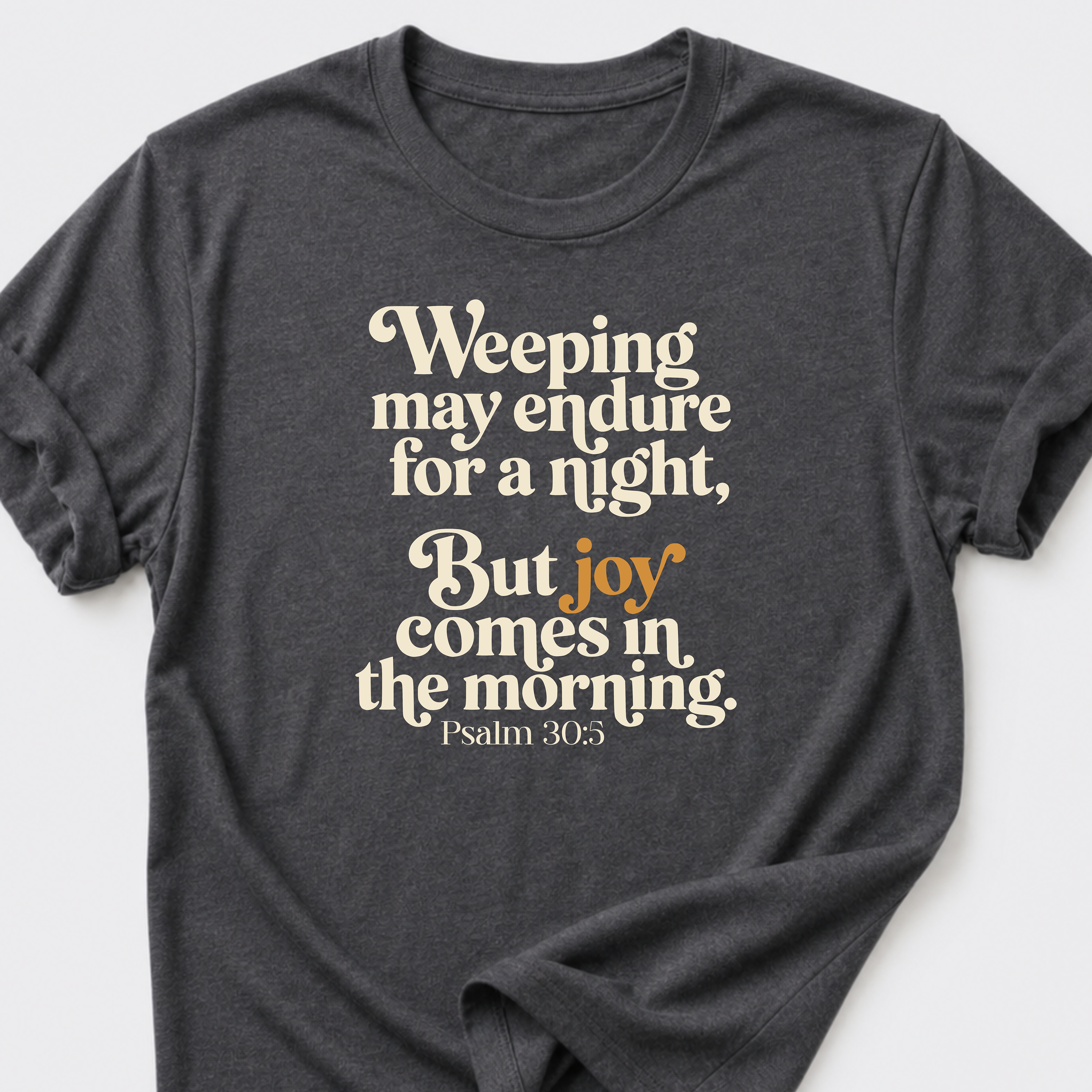 Joy Comes in the Morning T-Shirt