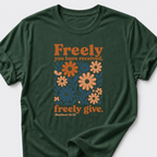 Freely You Have Received, Freely Give. Matthew 10:33 T-Shirt