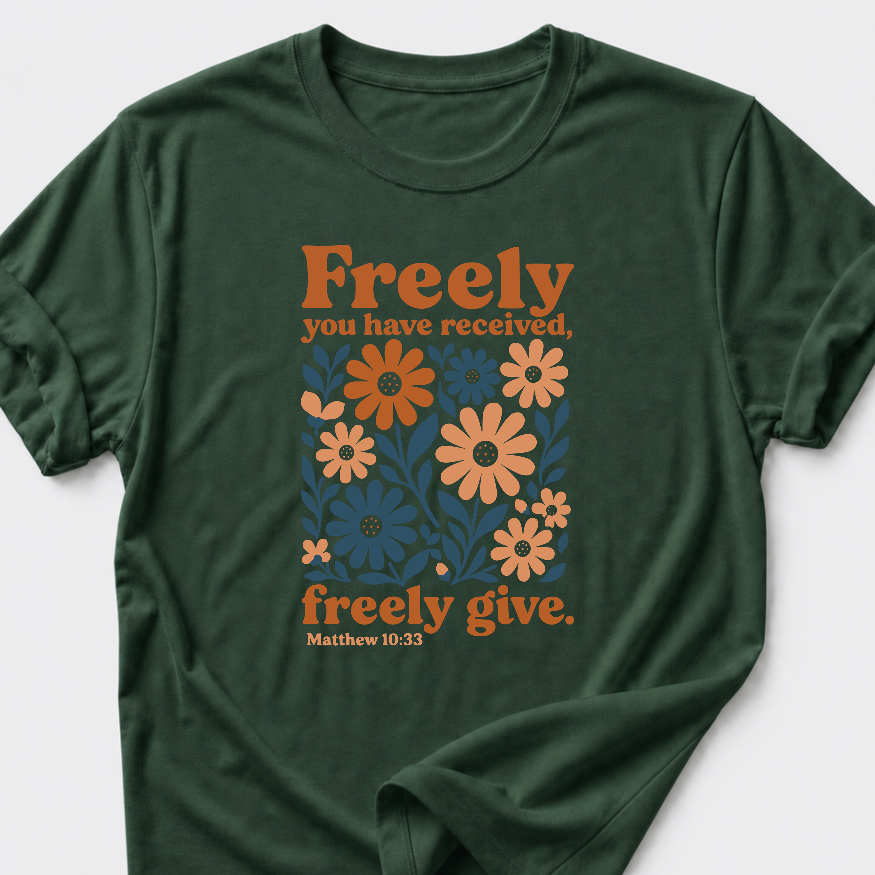 Freely You Have Received, Freely Give. Matthew 10:33 T-Shirt