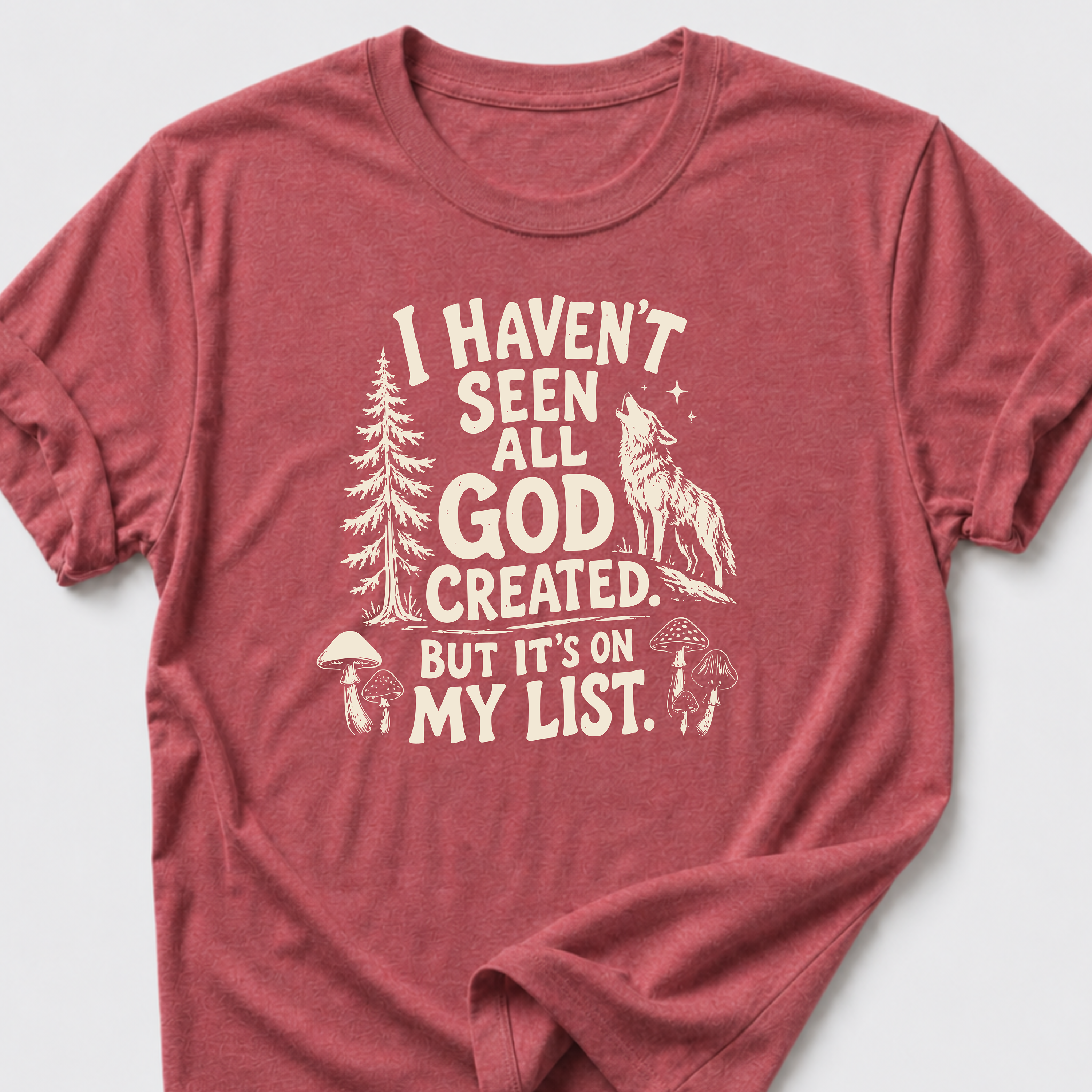I Haven't Seen All God Created. But It's On My List • Wolf T-Shirt