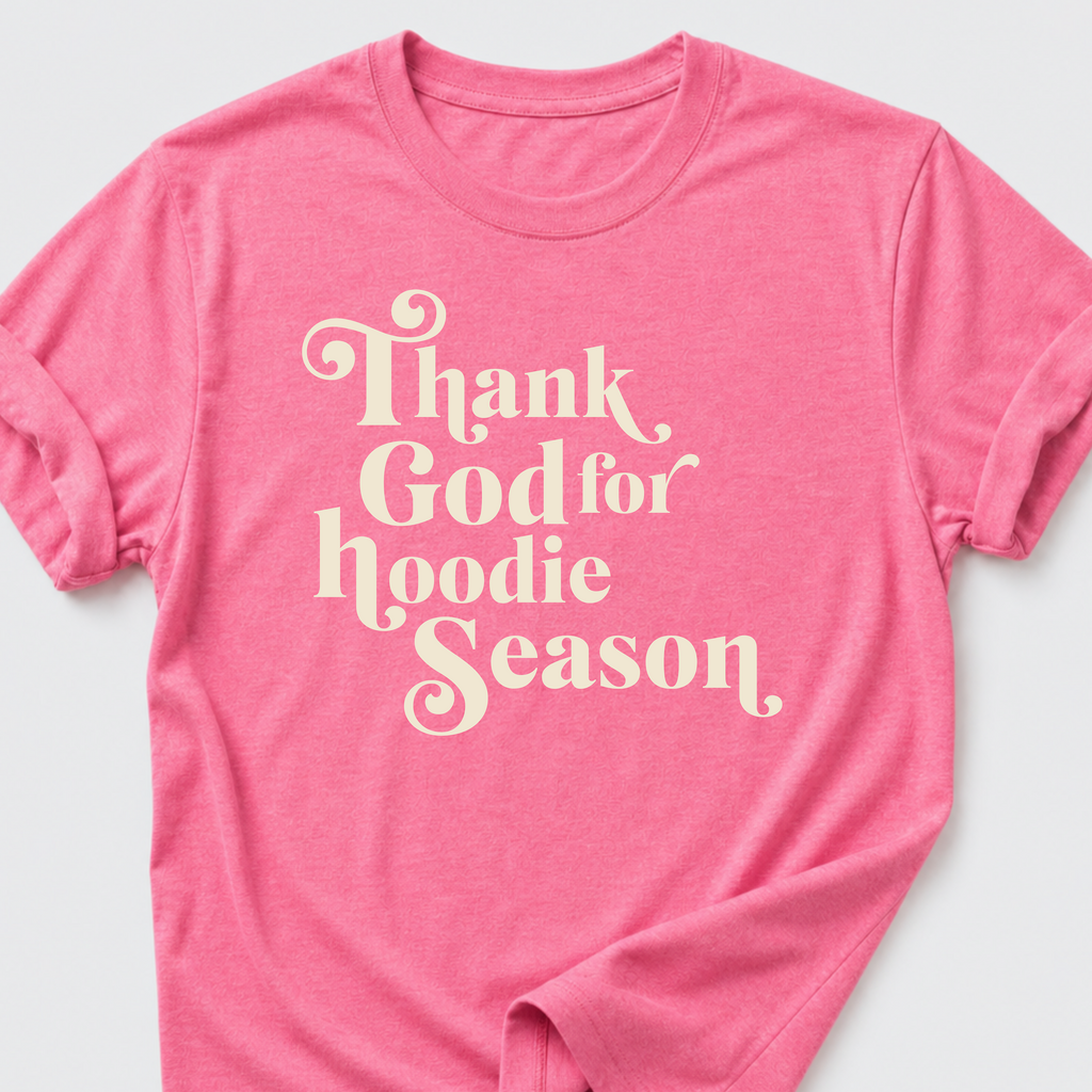 Thank God for Hoodie Season T-Shirt