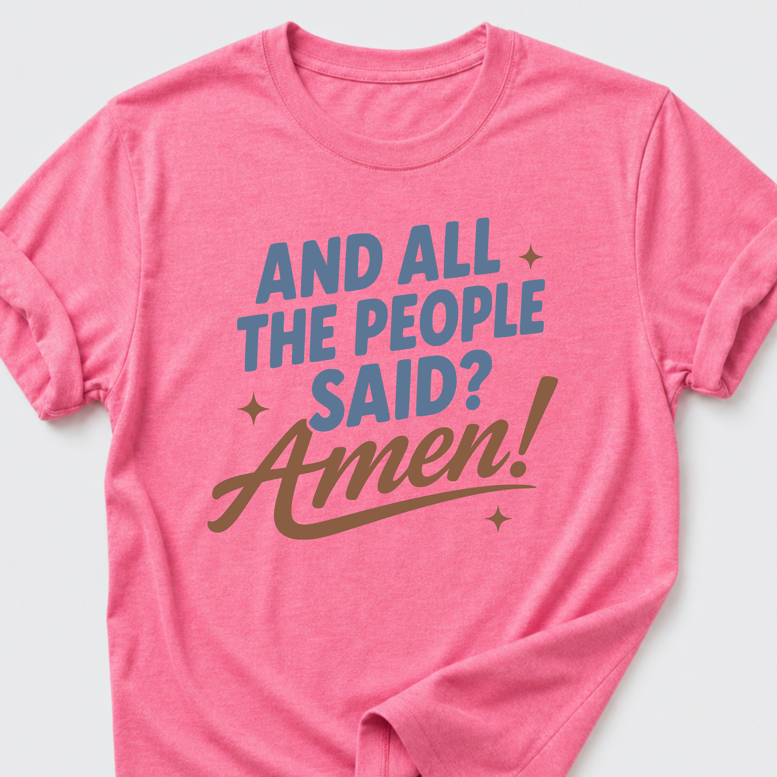 And All The People Said? Amen! T-Shirt