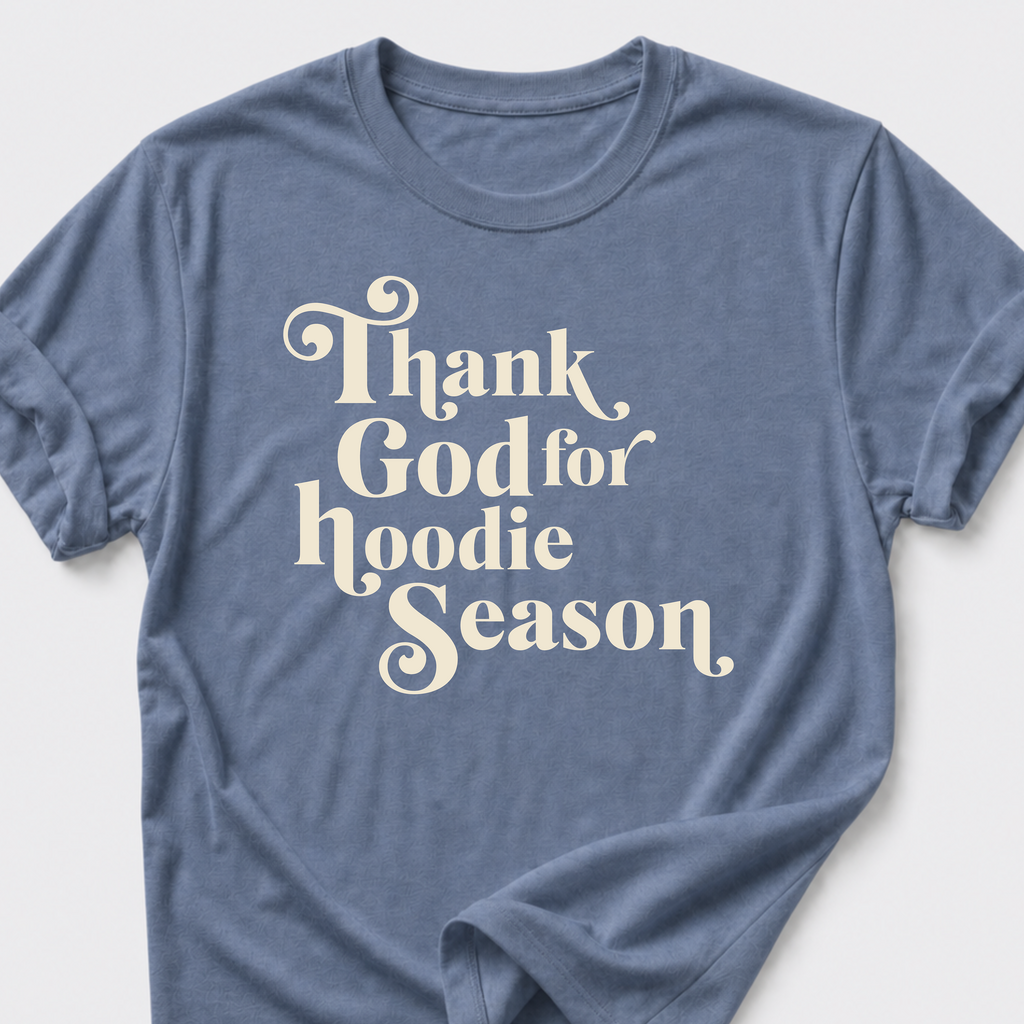 Thank God for Hoodie Season T-Shirt