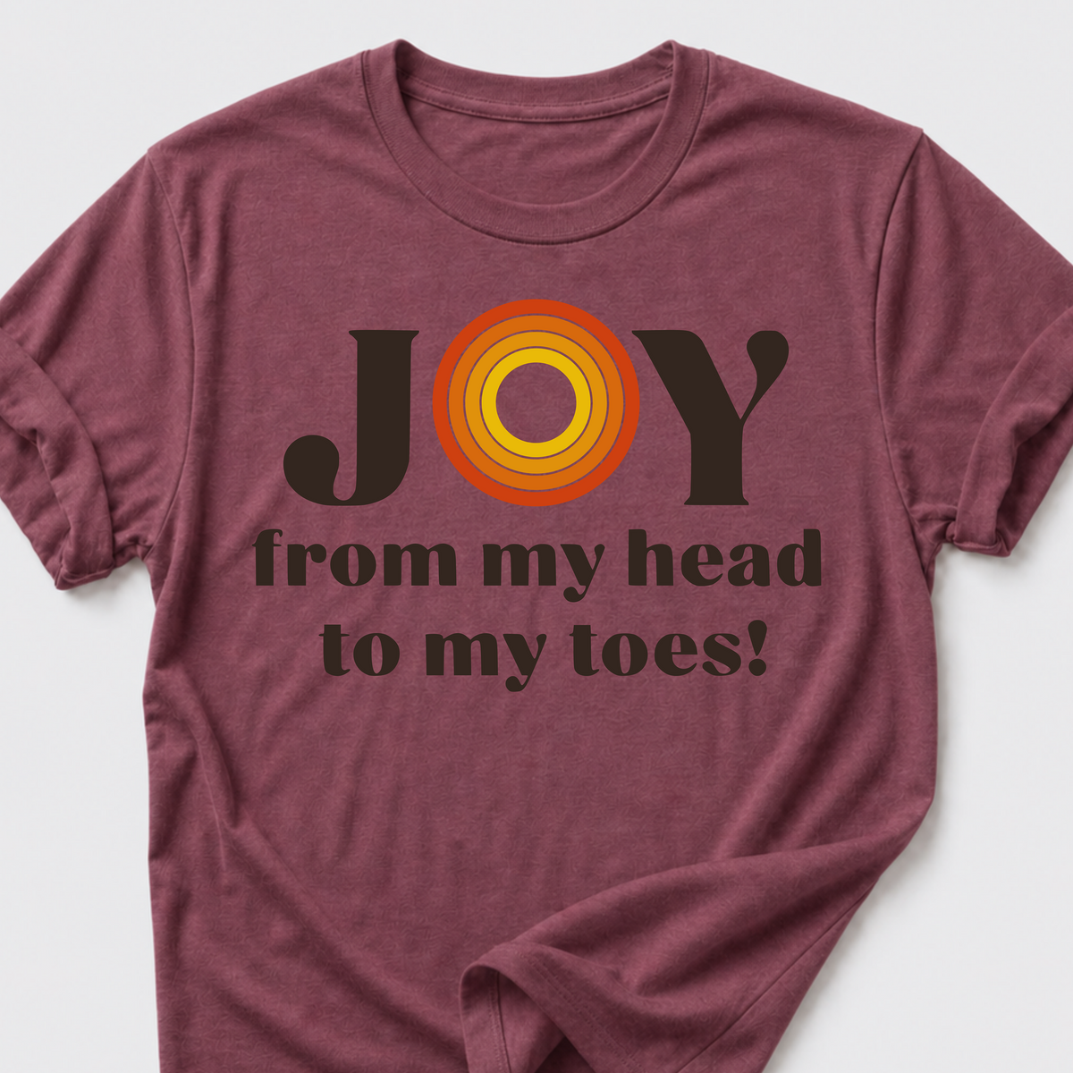 JOY From My Head To My Toes! T-Shirt