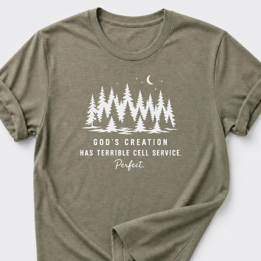 God's Creation Has Terrible Cell Service. Perfect. T-Shirt