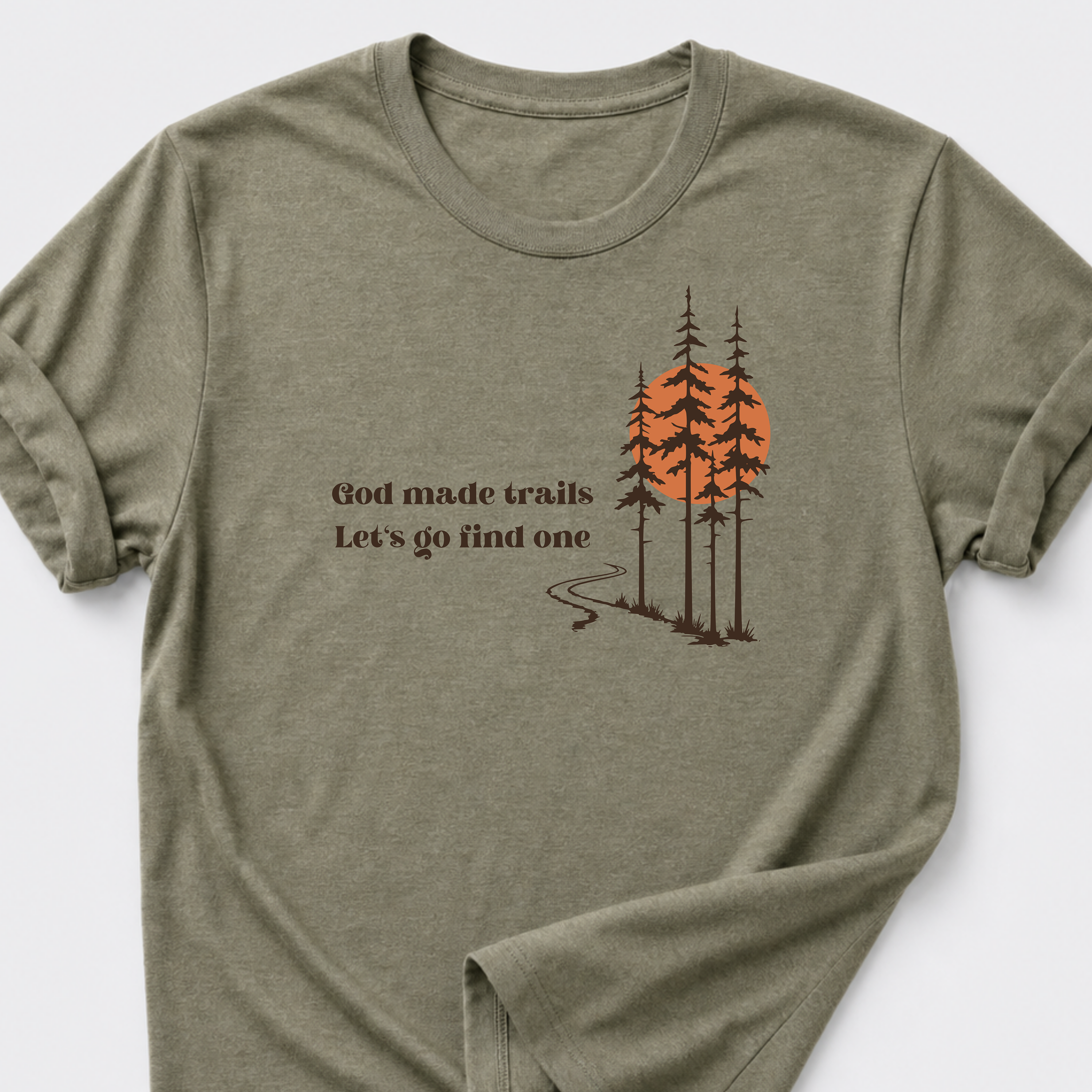 God Made Trails • Lets Go Find One T-Shirt