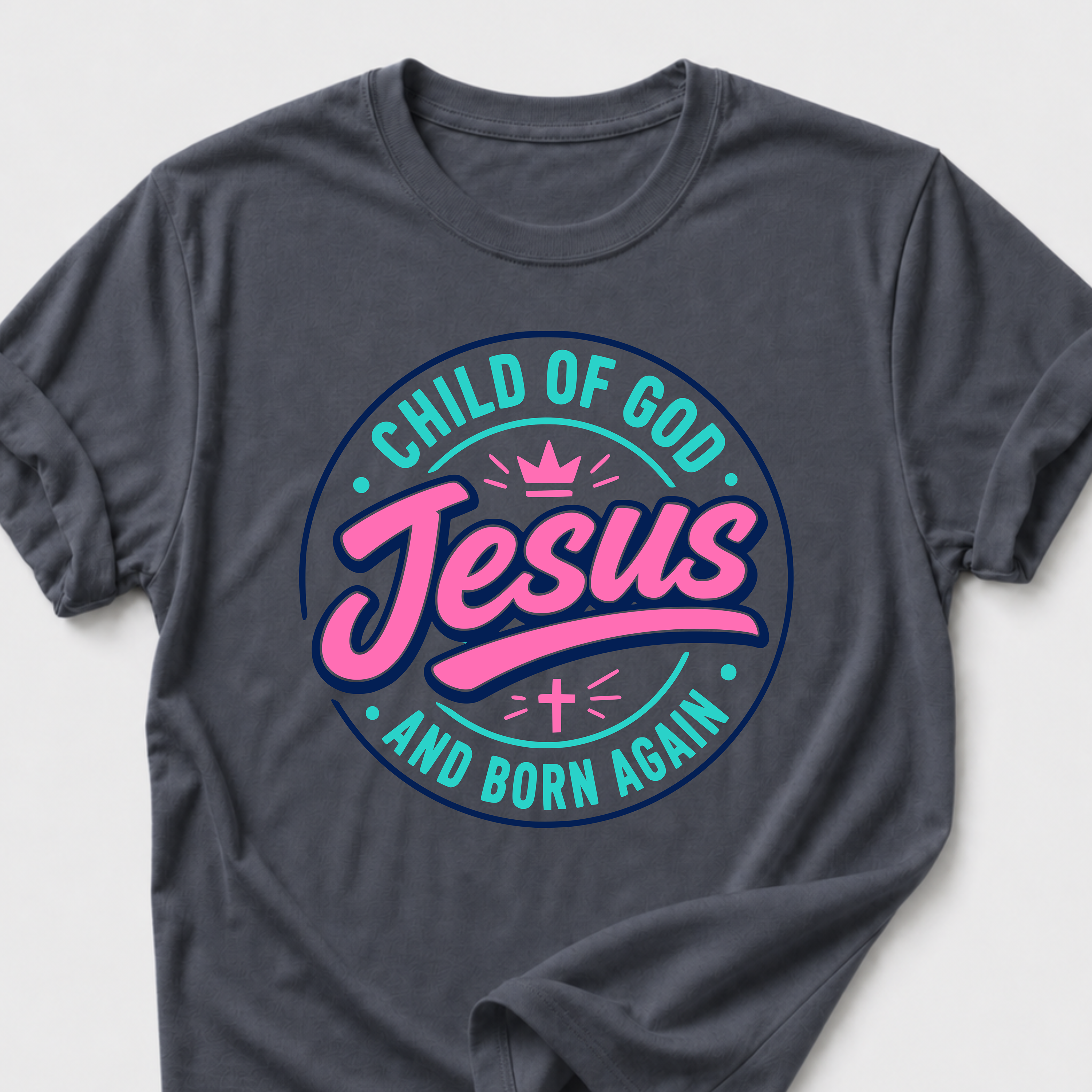 Jesus T-Shirt • Child of God and Born Again
