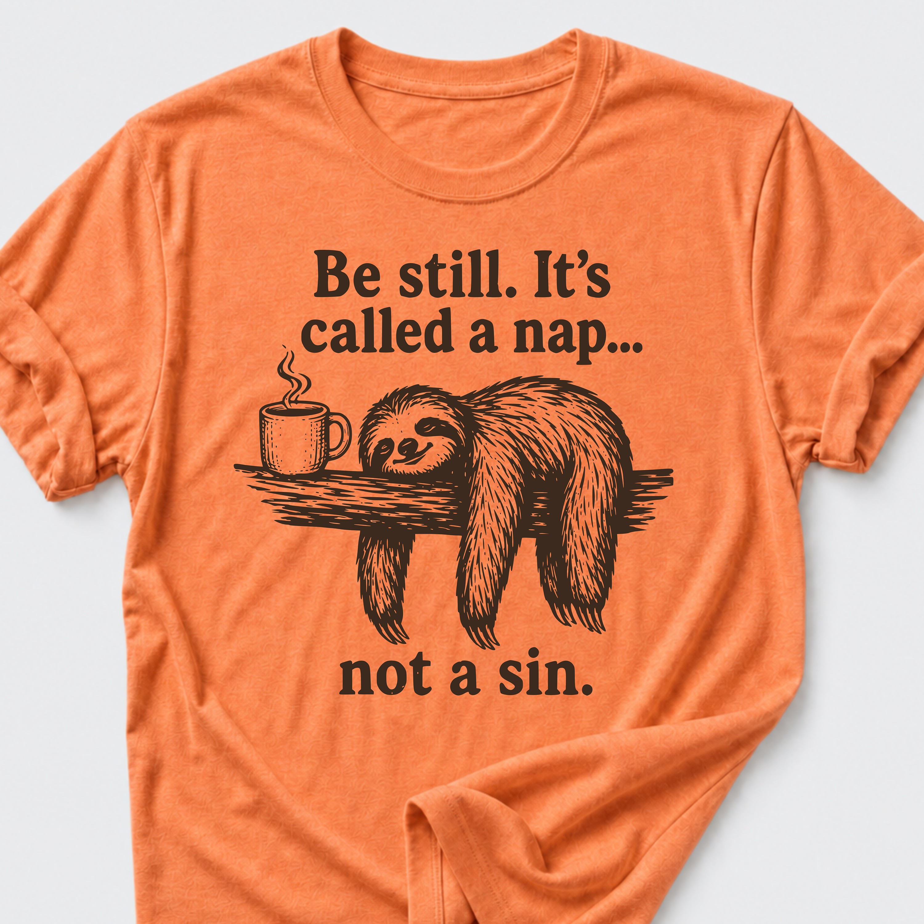 Be Still • Sloth T-Shirt