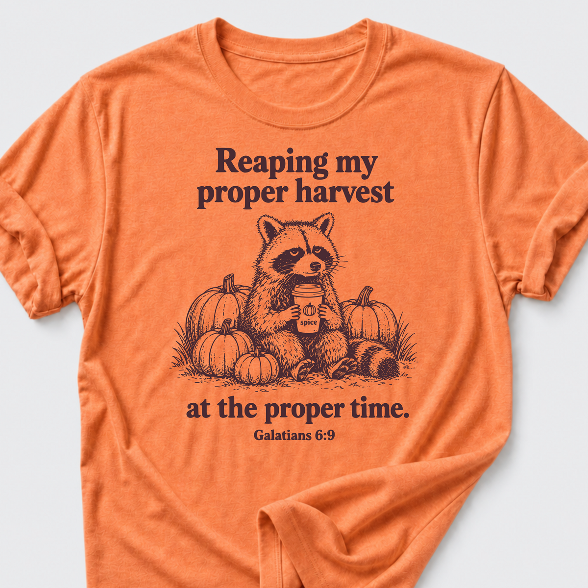 Reaping My Proper Harvest T-Shirt