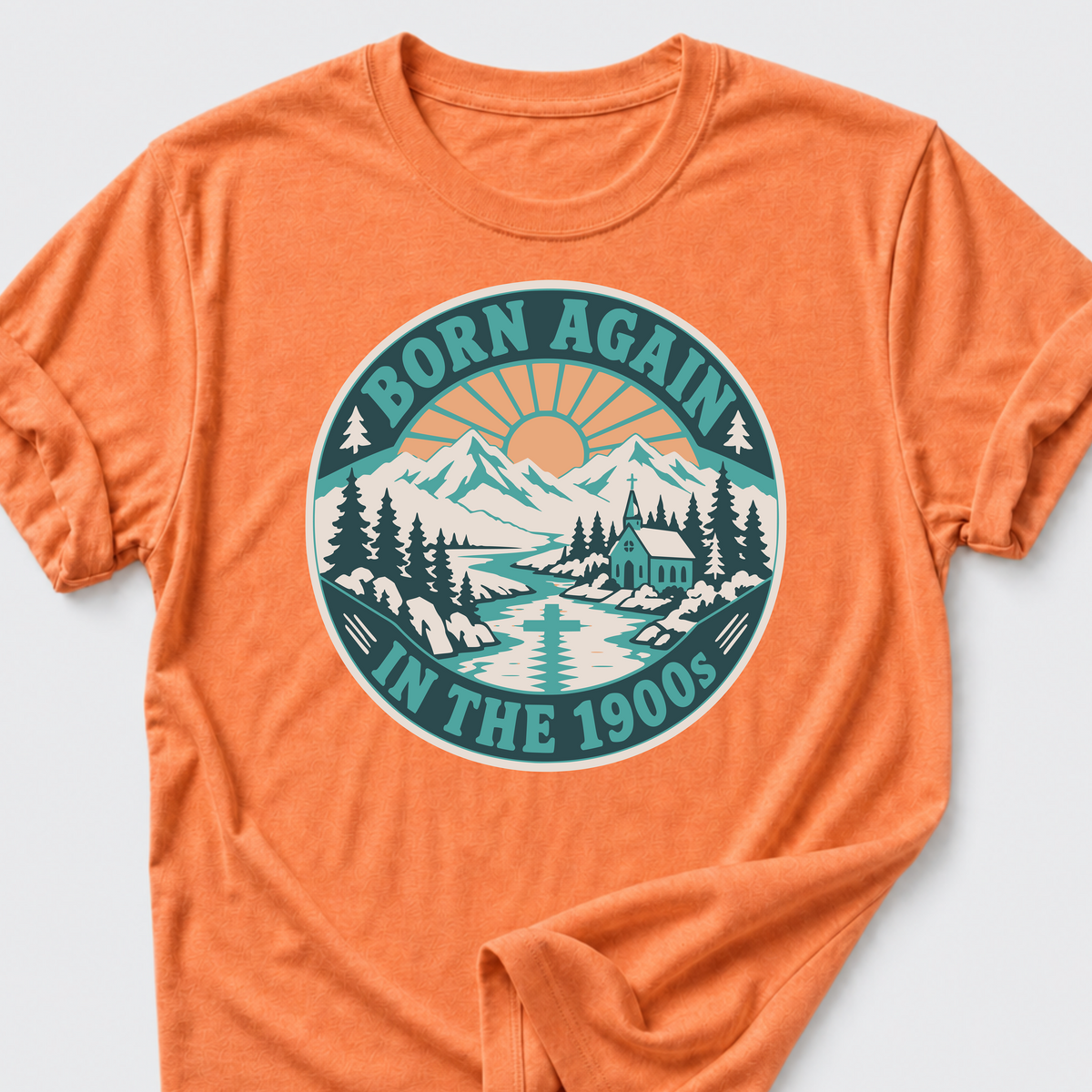 Born Again in the 1900s T-Shirt