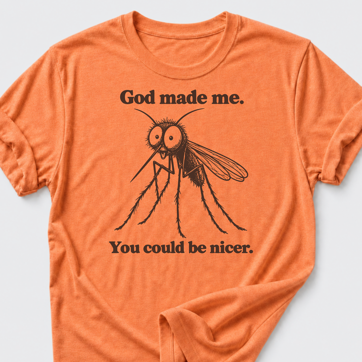 You could be nicer. T-Shirt