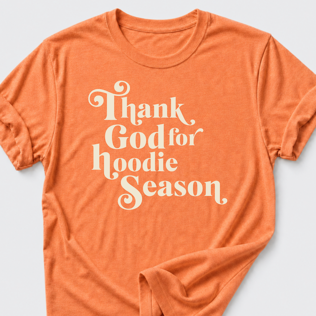 Thank God for Hoodie Season T-Shirt