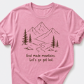 God Made Mountains. Let's Go Get Lost. T-Shirt
