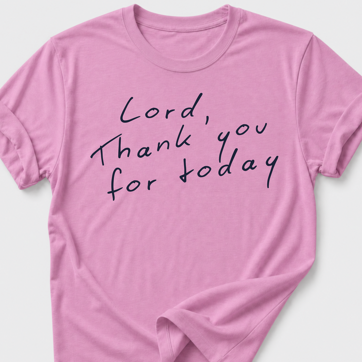 Lord, Thank You For Today T-Shirt