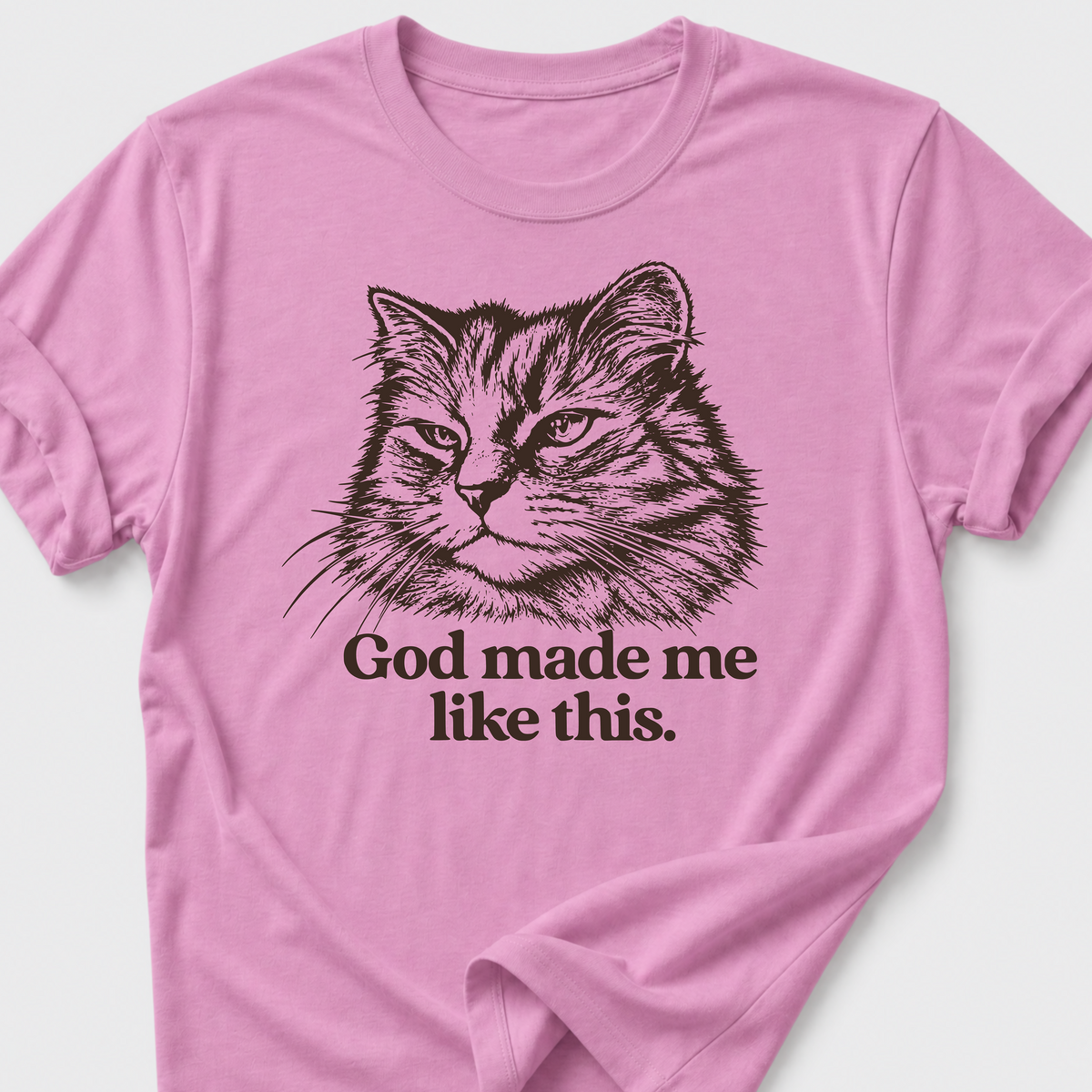 God Made Me Like This T-Shirt