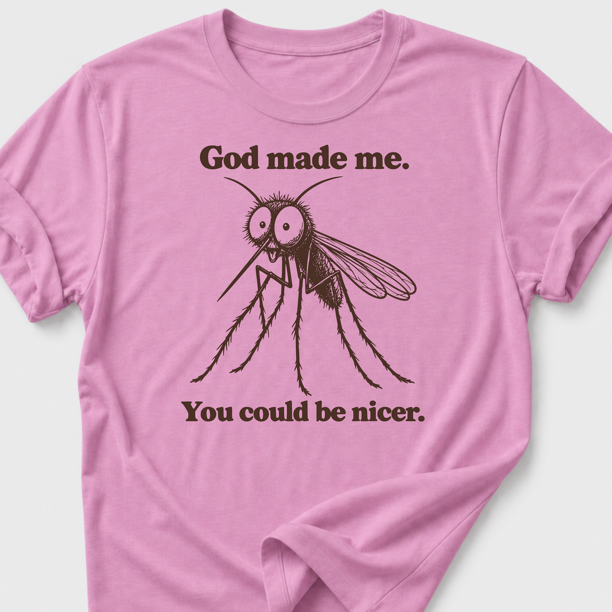 You could be nicer. T-Shirt